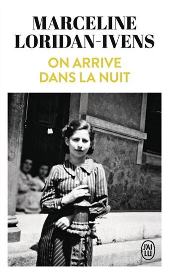 On arrive dans la nuit - MARCELINE LORIDAN-IVENS