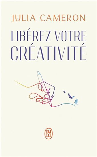 Libérez votre créativité N. éd. - JULIA CAMERON
