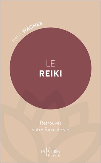 Le Reiki : retrouvez votre force de vie - PAUL WAGNER