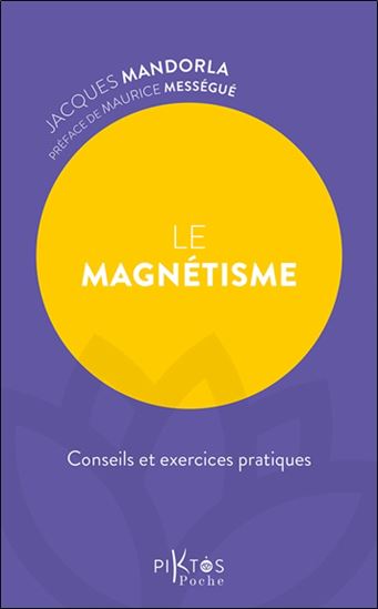 Le Magnétisme : conseils et exercices pratiques - JACQUES MANDORLA