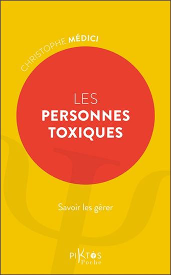Les Personnes toxiques : savoir les gérer - CHRISTOPHE MÉDICI