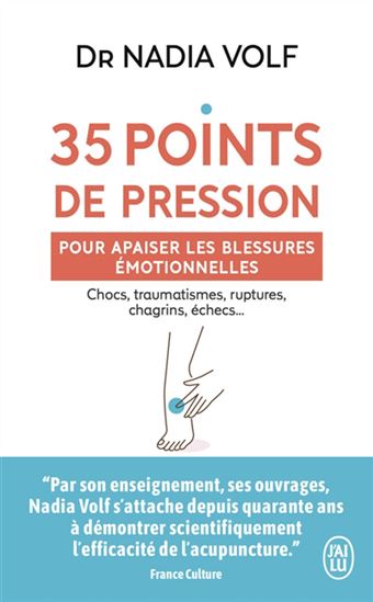 35 points de pression pour apaiser les blessures émotionnelles : chocs, traumatismes, rupture, chagrins, échecs... - NADIA VOLF