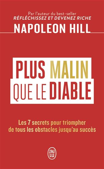 Plus malin que le diable : les 7 secrets pour triompher de tous les obstacles jusqu&#39;au sommet - NAPOLEON HILL