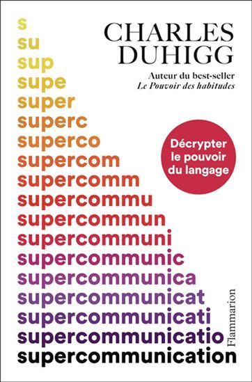 Supercommunication : décrypter le pouvoir du langage - CHARLES DUHIGG