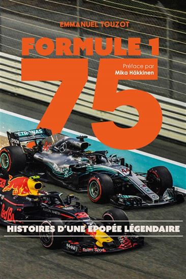 Formule 1 75 : histoires d&#39;une épopée légendaire - EMMANUEL TOUZOT