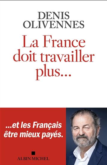La France doit travailler plus... - DENIS OLIVENNES