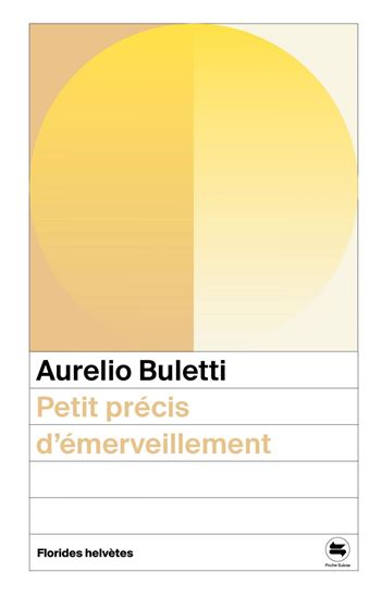 Petit précis d'émerveillement : poèmes 1970-2016 - AURELIO BULETTI