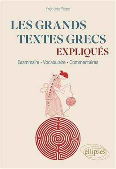 Les grands textes grecs expliqués - FRÉDÉRIC PICCO