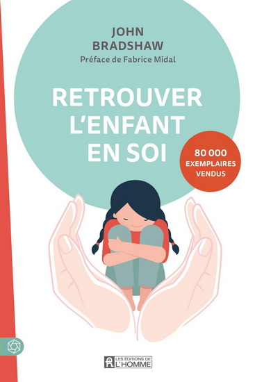 Retrouver l'enfant en soi N. éd. - JOHN BRADSHAW