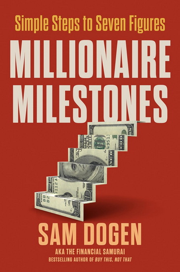 Millionaire Milestones: Simple Steps to Seven Figures - SAM DOGEN
