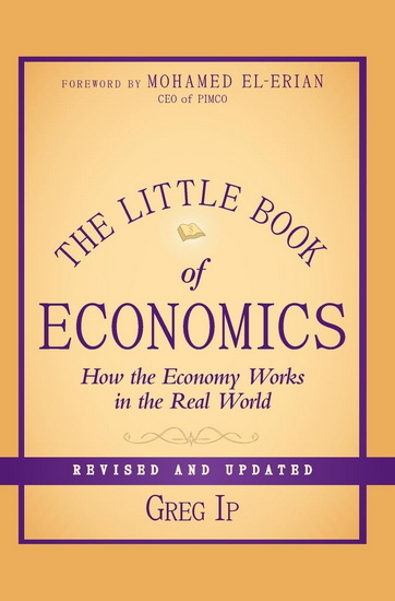 The Little Book of Economics: How the Economy Works in the Real World - GREG IP