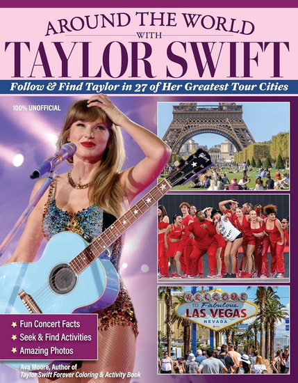 Around the World with Taylor Swift: Follow & Find Taylor in 27 of Her Greatest Tour Cities - AVA MOORE