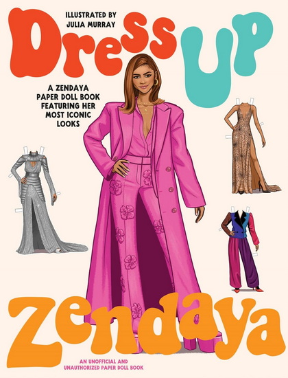 Dress Up Zendaya: A Zendaya Paper Doll Book Featuring Her Most Iconic Looks - JULIA MURRAY