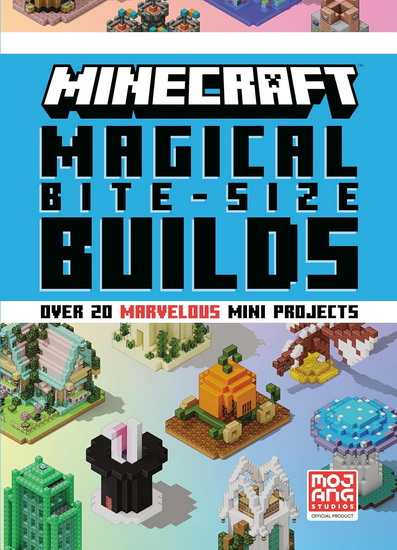 Minecraft: Magical Bite-Size Builds (Over 20 marvelous mini projects) - AB MOJANG