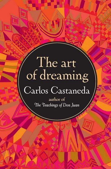 The Art of Dreaming - CARLOS CASTANEDA