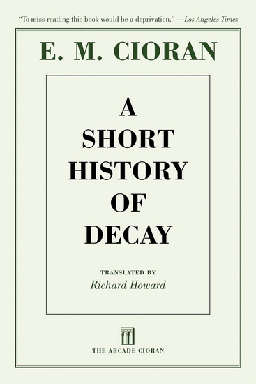 A Short History of Decay - E M CIORAN