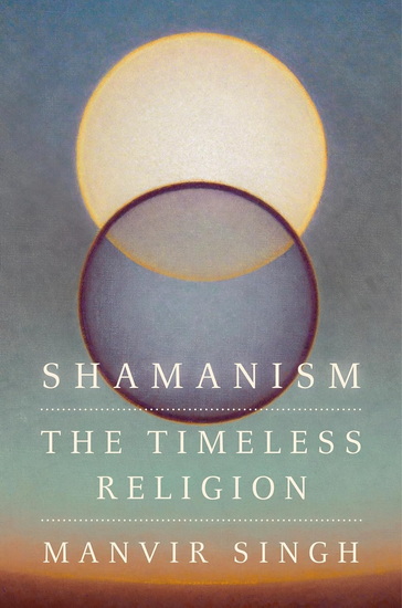 Shamanism: The Timeless Religion - MANVIR SINGH