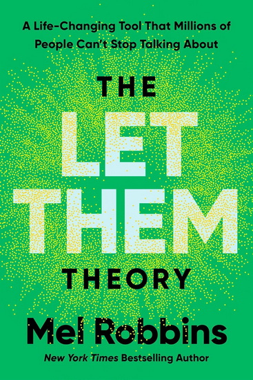 The Let Them Theory: A Life-Changing Tool That Millions of People Can&#39;t Stop Talking About - MEL ROBBINS