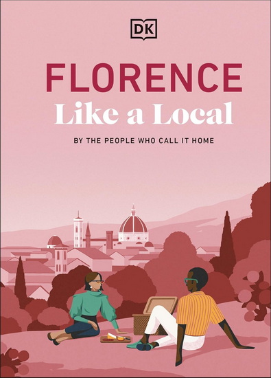 Florence Like a Local: By the People Who Call It Home - COLLECTIF