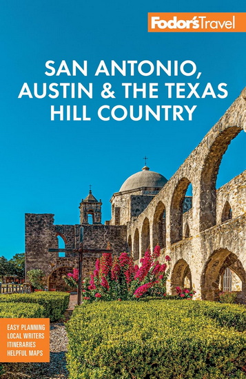 Fodor's San Antonio, Austin & the Texas Hill Country - COLLECTIF