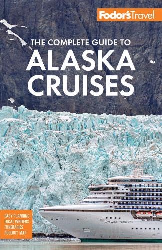 Fodor's The Complete Guide to Alaska Cruises - COLLECTIF