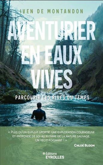 Aventurier en eaux vives : parcourir les rives du temps - IVEN DE MONTANDON