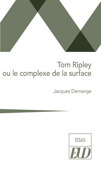 Tom Ripley ou le complexe de la surface - JACQUES DEMANGE