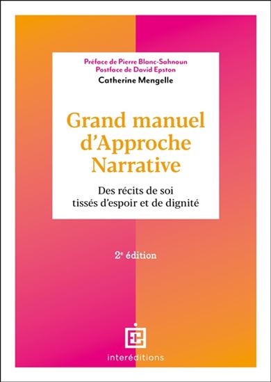 Grand manuel d&#39;approche narrative : des récits de soi tissés d&#39;espoir et de dignité 2e éd. - CATHERINE MENGELLE