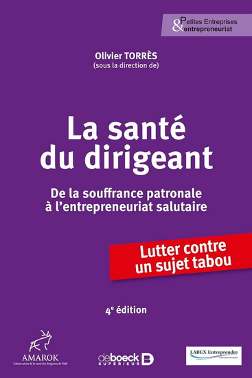 La Santé du dirigeant : de la souffrance patronale à l&#39;entrepreneuriat salutaire 4e éd. - OLIVER TORRÈS & AL