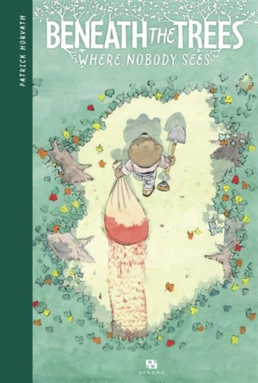 Beneath the trees : where nobody sees - PATRICK HORVATH
