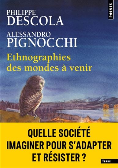 Ethnographies des mondes à venir - PHILIPPE DESCOLA - ALESSANDRO PIGNOCCHI