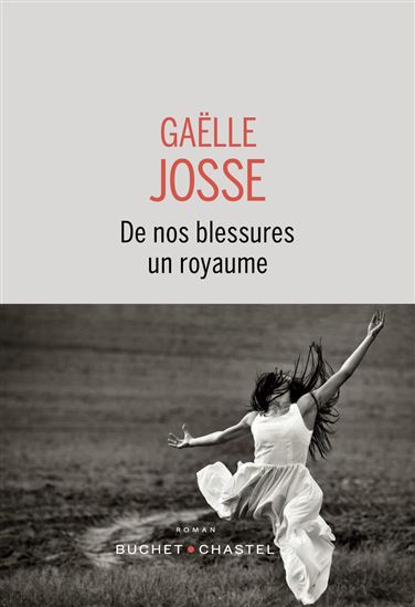 De nos blessures un royaume - GAËLLE JOSSE