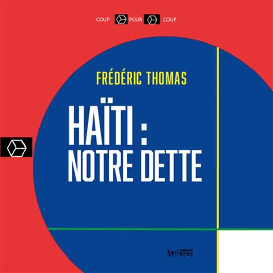 Haïti : notre dette - FRÉDÉRIC THOMAS