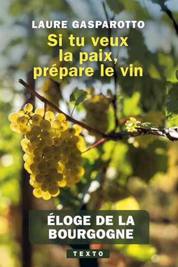 Si tu veux la paix, prépare le vin - LAURE GASPAROTTO