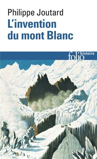 L&#39;Invention du mont Blanc - PHILIPPE JOUTARD