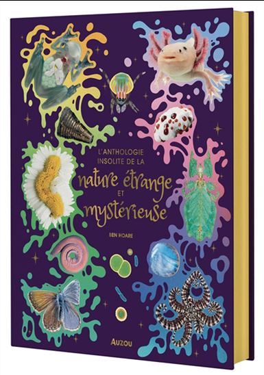 L&#39;Anthologie insolite de la nature étrange et mystérieuse - BEN HOARE - KALEY MCKEAN