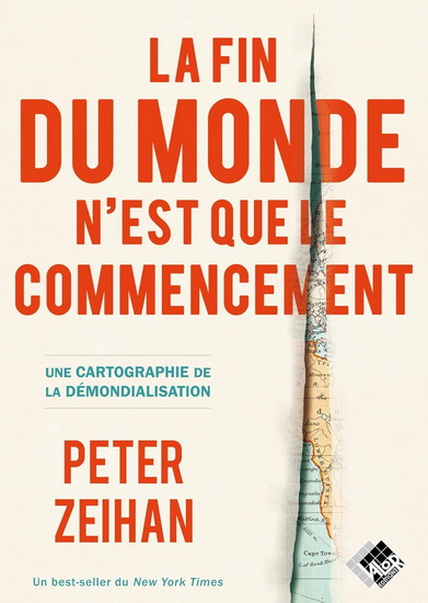 La Fin du monde n&#39;est que le commencement : une cartographie de la démondialisation - PETER ZEIHAN