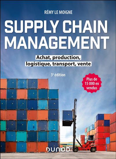 Supply chain management : achat, production, logistique, transport, vente 3e éd. - RÉMY LE MOIGNE