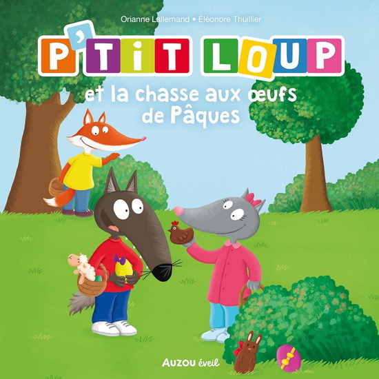 P'tit Loup et la chasse aux oeufs de Pâques - ORIANNE LALLEMAND - ÉLÉONORE THUILLIER