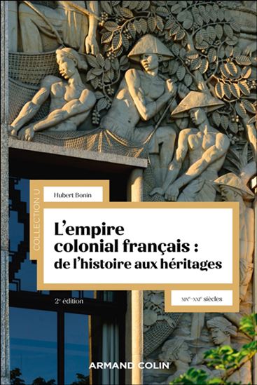 L'Empire colonial français : de l'histoire aux héritages : XXe-XXIe siècles 2e éd. - HUBERT BONIN