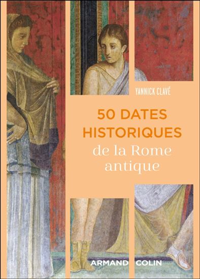 50 dates historiques de la Rome antique - YANNICK CLAVÉ