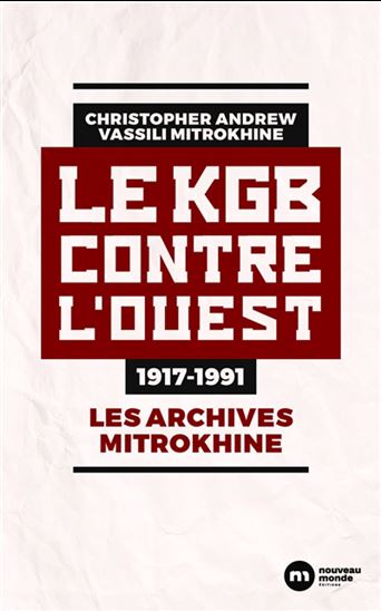 Les Archives Mitrokhine T.01 Le KGB contre l&#39;Ouest : 1917-1991 - CHRISTOPHER ANDREW - VASSILI MITROKHINE