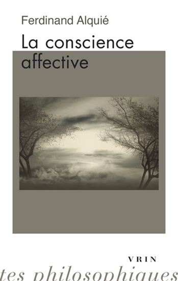 La Conscience affective N. éd. - FERDINAND ALQUIÉ