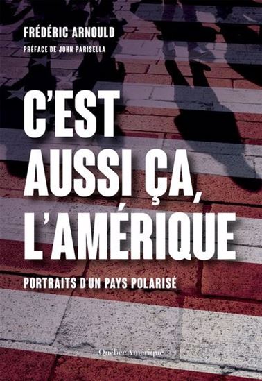 C&#39;est aussi ça, l&#39;Amérique: portraits d&#39;un pays polarisé - FRÉDÉRIC ARNOULD