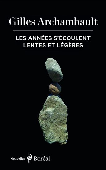 Les Années s&#39;écoulent lentes et légères - GILLES ARCHAMBAULT
