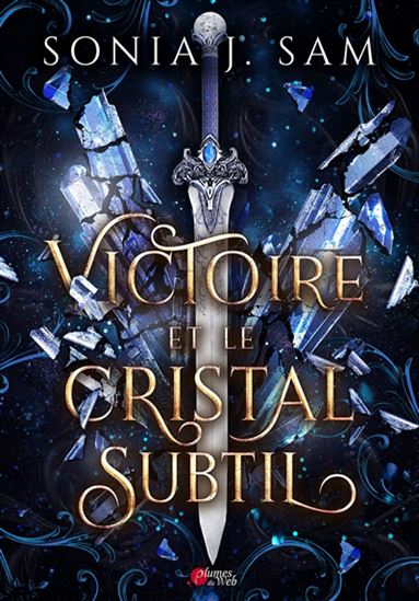 Victoire et le cristal subtil - SONIA J SAM