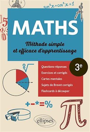 Mathématiques - Troisième - Méthode simple et efficace d'apprentissage - ANNE-SOPHIE RICHARD