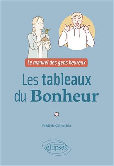 Les Tableaux du bonheur : le manuel des gens heureux - FRÉDÉRIC COLLECCHIA