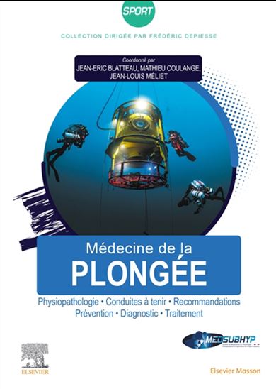 Médecine de la plongée : physiopathologie, conduites à tenir, recommandations, prévention, diagnostic, traitement - JEAN-ERIC BLATTEAU & AL