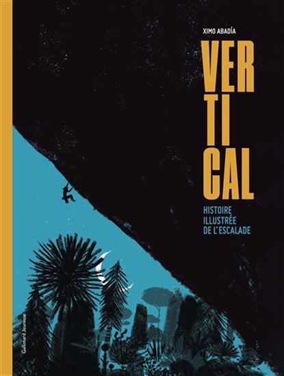 Vertical : histoire illustrée de l&#39;escalade - XIMO ABADIA